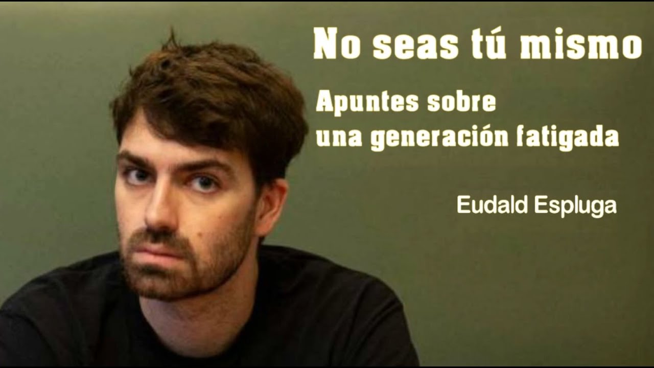 eudald espluga no seas tu mismo