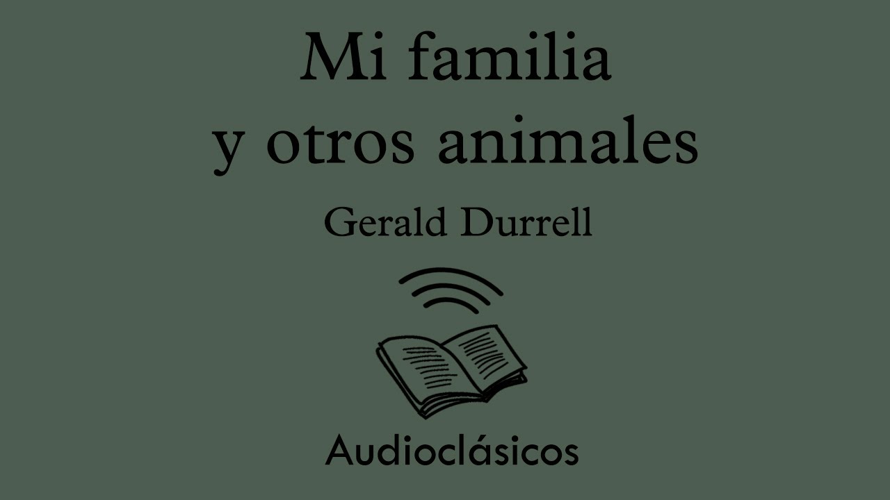 gerald durrell mi familia y otros animales