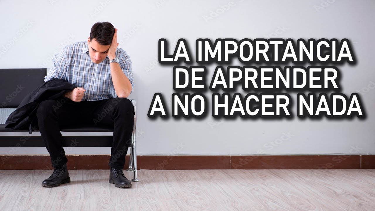 la importancia de no hacer nada