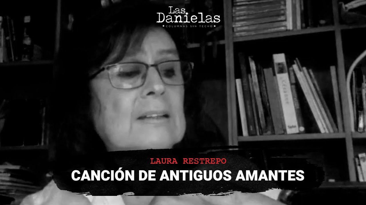 cancion de antiguos amantes laura restrepo