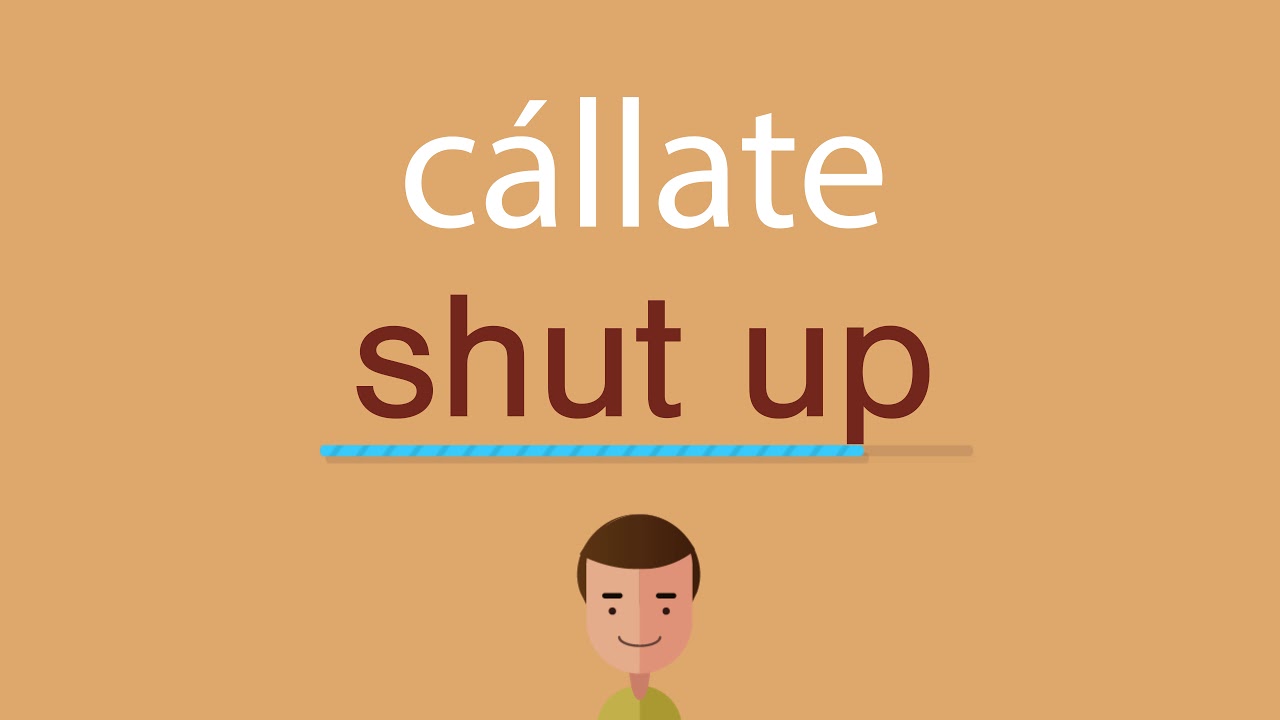 cómo se dice cállate la boca
