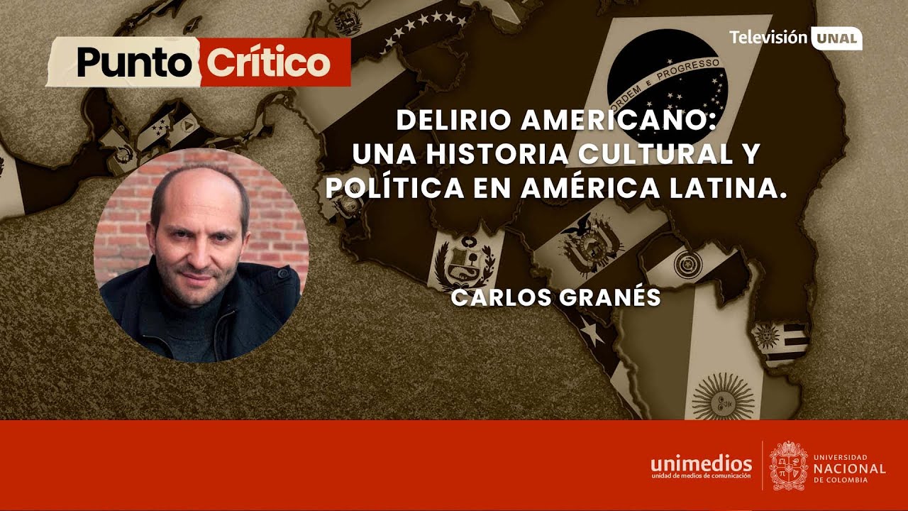 delirio americano: una historia cultural y política de américa latina