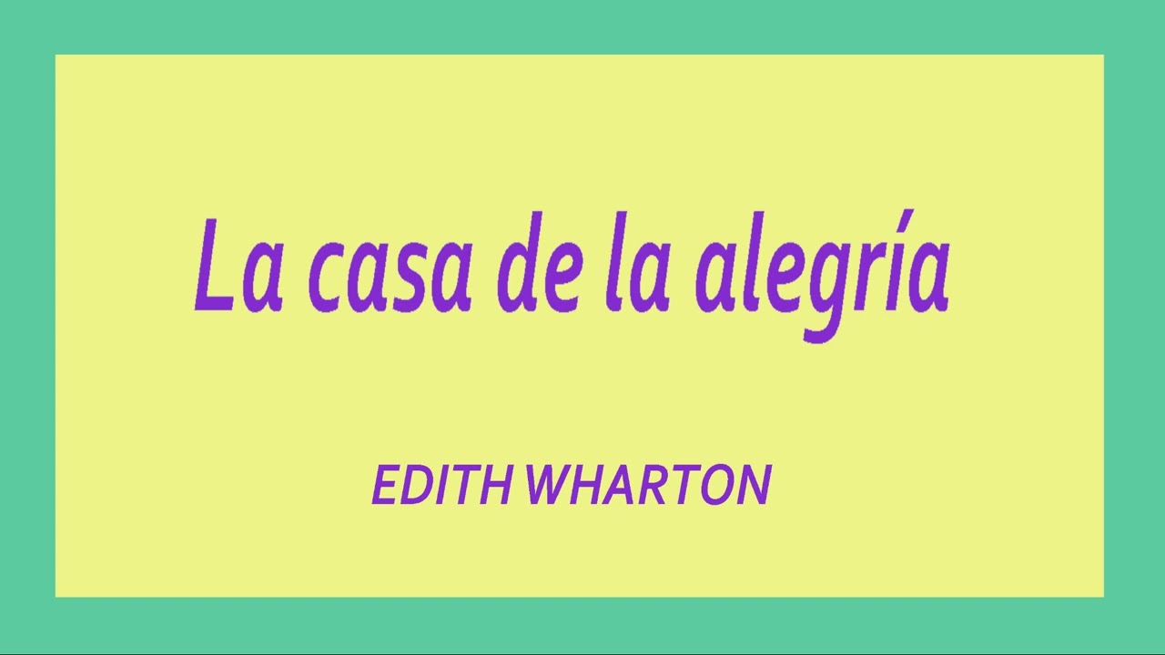 la casa de la alegría edith wharton