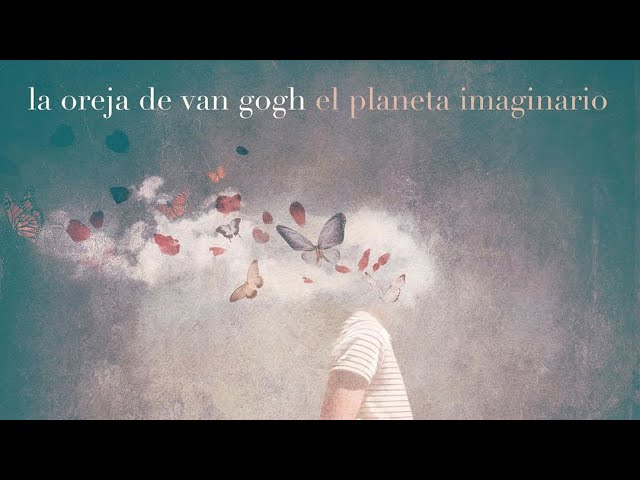 la oreja de van gogh el planeta imaginario