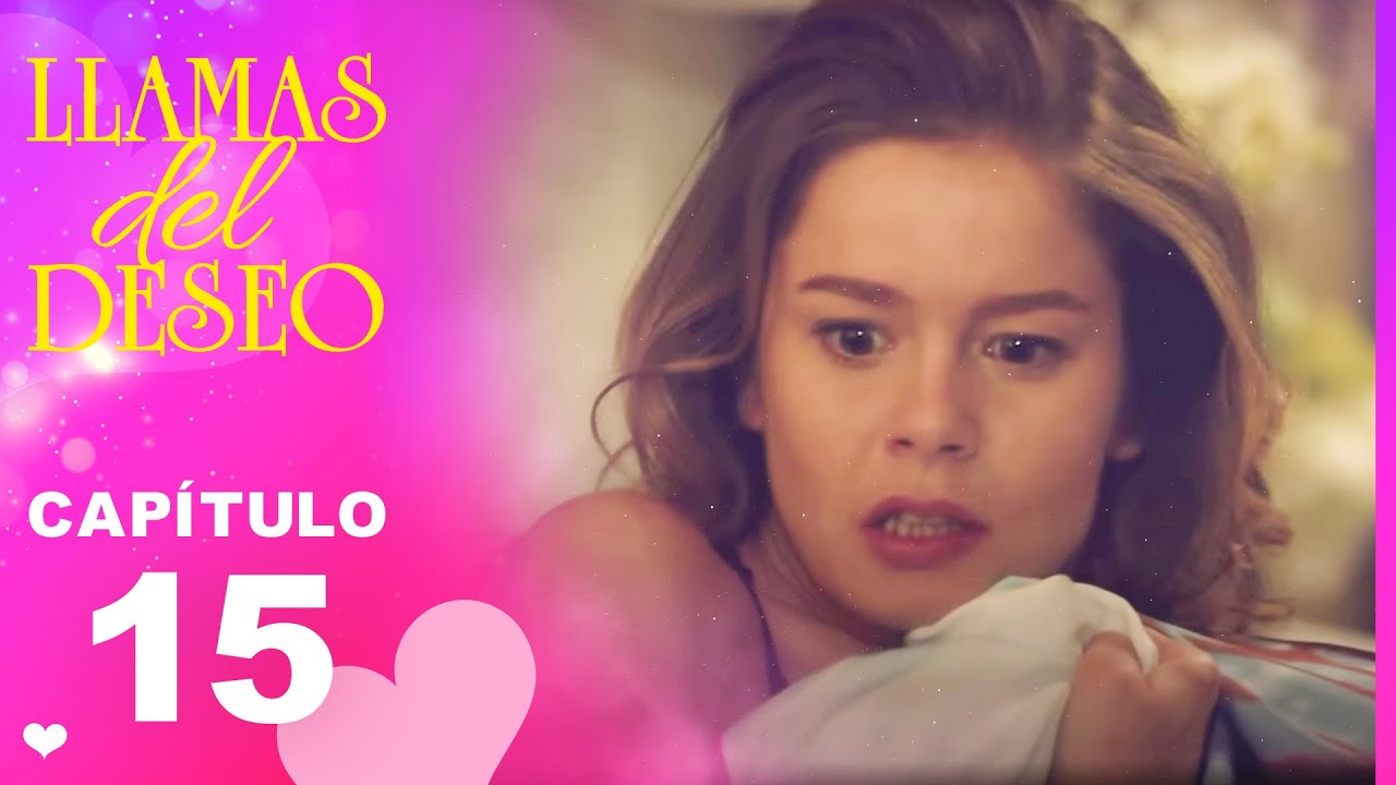 llamas del deseo capitulo 15